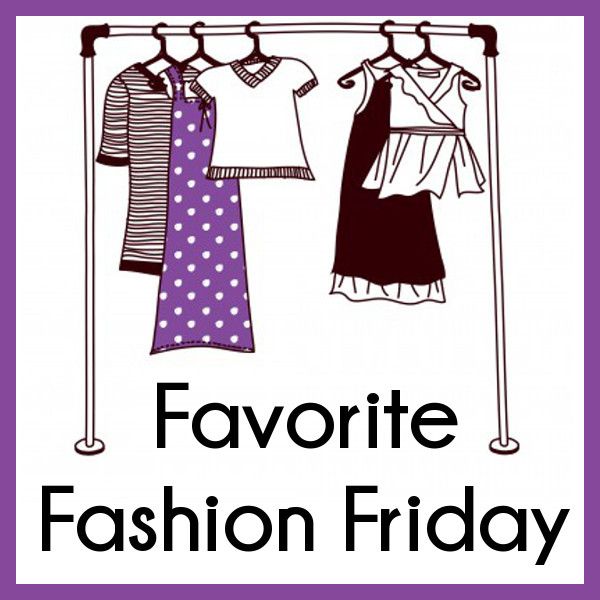 Favorite Friday Fashion