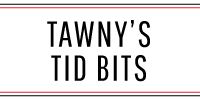 Tawny's Tidbits