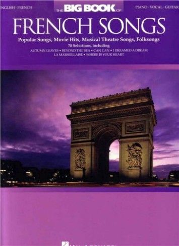 The Big Book of French Songs: Popular Songs, Movie Hits, Musical Theatre Songs, Folksongs The Big Book of French Songs: Popular Songs, Movie Hits, Musical Theatre Songs, Folksongs