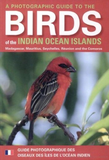 A Photographic Guide to the Birds of the Indian Ocean Islands: Madagascar, Mauritius, Seychelles, Reunion... A Photographic Guide to the Birds of the Indian Ocean Islands: Madagascar, Mauritius, Seychelles, Reunion...
