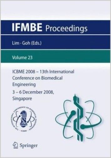 "13th International Conference on Biomedical Engineering: ICBME 2008, 3-6 December 2008, Singapore" "13th International Conference on Biomedical Engineering: ICBME 2008, 3-6 December 2008, Singapore"