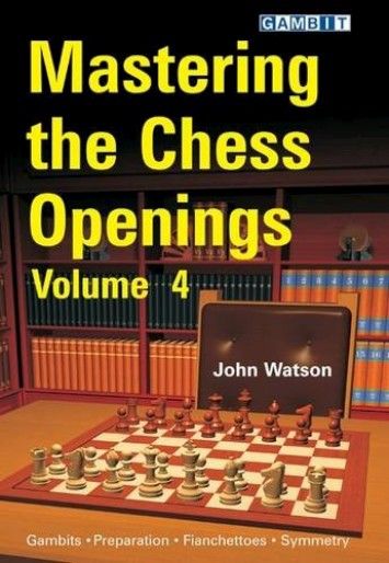 Mastering the Chess Openings, Volume 4 Mastering the Chess Openings, Volume 4