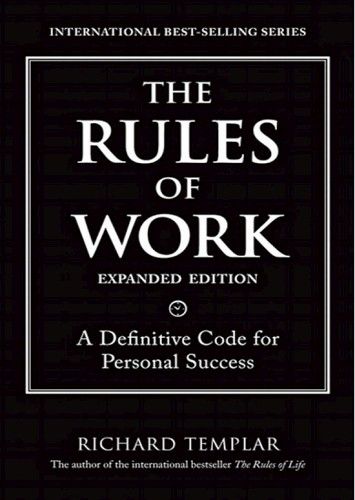 The Rules of Work, Expanded Edition: A Definitive Code for Personal Success The Rules of Work, Expanded Edition: A Definitive Code for Personal Success