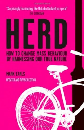 Herd: How to Change Mass Behaviour by Harnessing Our True Nature Herd: How to Change Mass Behaviour by Harnessing Our True Nature