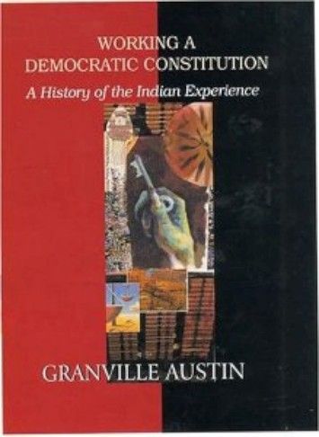 Working a Democratic Constitution: A History of the Indian Experience Working a Democratic Constitution: A History of the Indian Experience