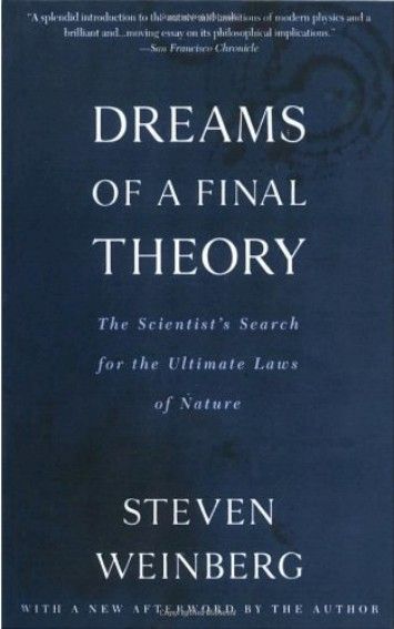 Dreams of a Final Theory: The Scientist's Search for the Ultimate Laws of Nature Dreams of a Final Theory: The Scientist's Search for the Ultimate Laws of Nature