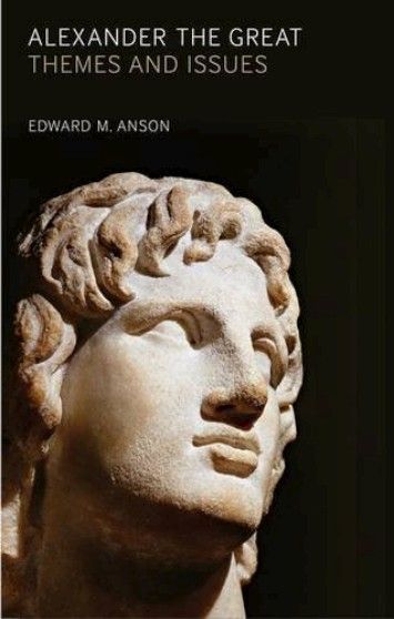 Alexander the Great: Themes and Issues Alexander the Great: Themes and Issues