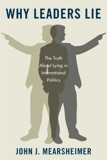 Why Leaders Lie: The Truth About Lying in International Politics Why Leaders Lie: The Truth About Lying in International Politics