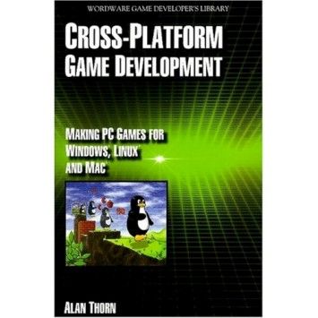Cross Platform Game Development: Make PC Games for Windows, Linux and Mac Cross Platform Game Development: Make PC Games for Windows, Linux and Mac