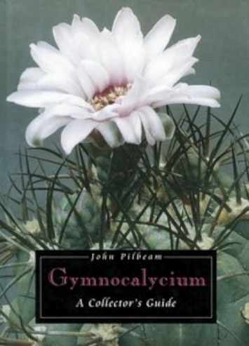 Gymnocalycium: A Collector's Guide Gymnocalycium: A Collector's Guide