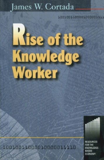 Rise of the Knowledge Worker (Resources for the Knowledge-Based Economy) Rise of the Knowledge Worker (Resources for the Knowledge-Based Economy)