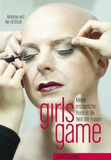 girls game: Meine erstaunliche Reise in die Welt der Frauen girls game: Meine erstaunliche Reise in die Welt der Frauen