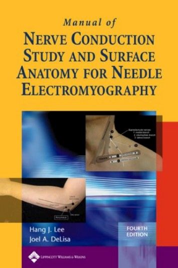 Manual of Nerve Conduction Study and Surface Anatomy for Needle Electromyography Manual of Nerve Conduction Study and Surface Anatomy for Needle Electromyography