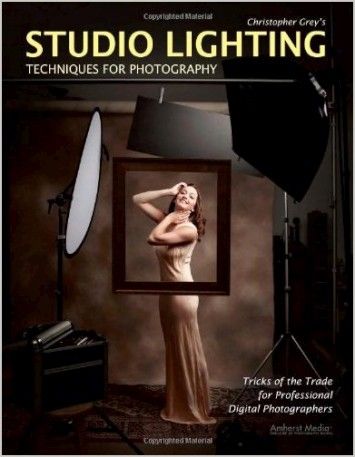 Christopher Grey, Christopher Grey's Studio Lighting Techniques for Photography Christopher Grey, Christopher Grey's Studio Lighting Techniques for Photography