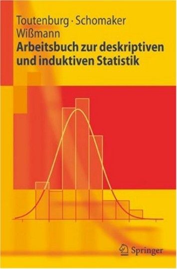 Arbeitsbuch zur deskriptiven und induktiven Statistik Arbeitsbuch zur deskriptiven und induktiven Statistik