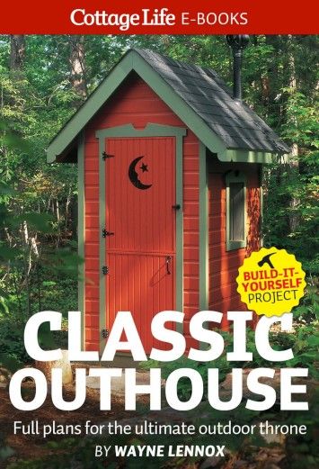 Classic Outhouse: Full plans for the ultimate outdoor throne Classic Outhouse: Full plans for the ultimate outdoor throne