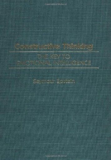 Constructive Thinking: The Key to Emotional Intelligence Constructive Thinking: The Key to Emotional Intelligence