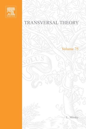 Transversal Theory: An Account of Some Aspects of Combinatorial Mathematics Transversal Theory: An Account of Some Aspects of Combinatorial Mathematics