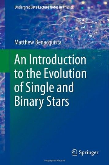 An Introduction to the Evolution of Single and Binary Stars An Introduction to the Evolution of Single and Binary Stars
