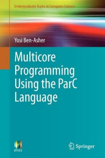 Multicore Programming Using the ParC Language Multicore Programming Using the ParC Language