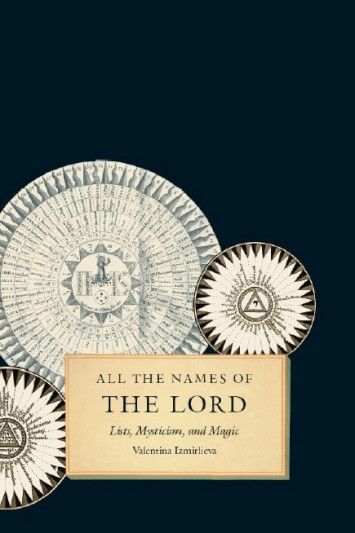 All the Names of the Lord: Lists, Mysticism, and Magic All the Names of the Lord: Lists, Mysticism, and Magic