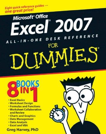 Greg PhD Harvey, Excel 2007 All-In-One Desk Reference For Dummies Greg PhD Harvey, Excel 2007 All-In-One Desk Reference For Dummies