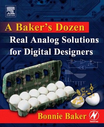 A Baker's Dozen: Real Analog Solutions for Digital Designers A Baker's Dozen: Real Analog Solutions for Digital Designers