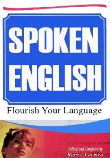 Spoken English: Flourish Your Language Spoken English: Flourish Your Language