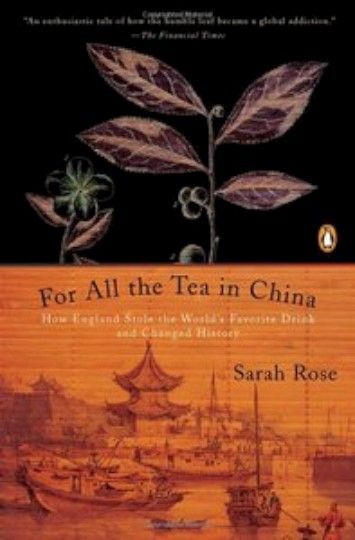 For All the Tea in China: How England Stole the World's Favorite Drink and Changed History For All the Tea in China: How England Stole the World's Favorite Drink and Changed History