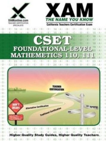CSET Foundational-Level Mathematics 110, 111 (XAM CSET) CSET Foundational-Level Mathematics 110, 111 (XAM CSET)