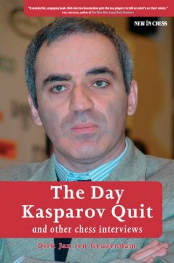 The Day Kasparov Quit: and other chess interviews The Day Kasparov Quit: and other chess interviews