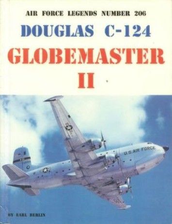 Air Force Legends Number 206: Douglas C-124 Globemaster II Air Force Legends Number 206: Douglas C-124 Globemaster II