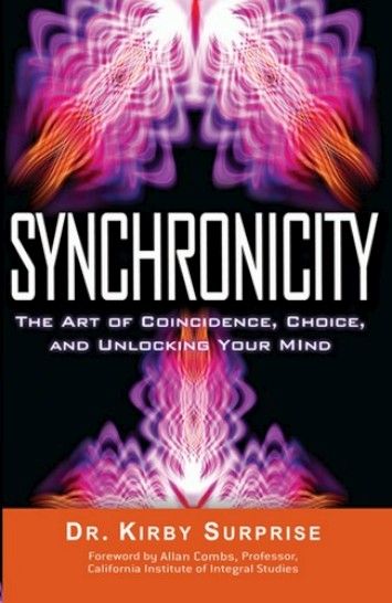 Synchronicity: The Art of Coincidence, Choice, and Unlocking Your Mind Synchronicity: The Art of Coincidence, Choice, and Unlocking Your Mind