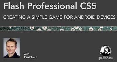 Flash Professional CS5: Creating a Simple Game for Android Devices Flash Professional CS5: Creating a Simple Game for Android Devices
