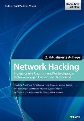 Network Hacking: Professionelle Angriffs- und Verteidigungstechniken gegen Hacker und Datendiebe, 2. Auflage (repost) Network Hacking: Professionelle Angriffs- und Verteidigungstechniken gegen Hacker und Datendiebe, 2. Auflage (repost)