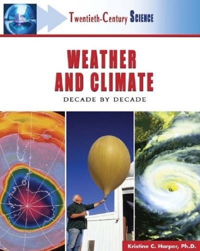Weather and Climate: Decade Decade (Twentieth-Century Science)