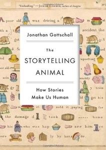 The Storytelling Animal: How Stories Make Us Human (repost) The Storytelling Animal: How Stories Make Us Human (repost)