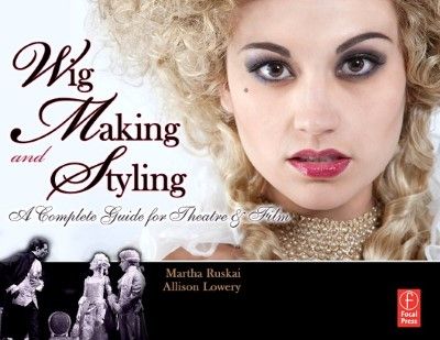 Wig Making and Styling: A Complete Guide for Theatre & Film (repost) Wig Making and Styling: A Complete Guide for Theatre & Film (repost)