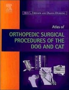 Atlas of Orthopedic Surgical Procedures of the Dog and Cat (Repost) Atlas of Orthopedic Surgical Procedures of the Dog and Cat (Repost)