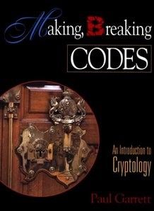 Making, Breaking Codes: Introduction to Cryptology (repost) Making, Breaking Codes: Introduction to Cryptology (repost)