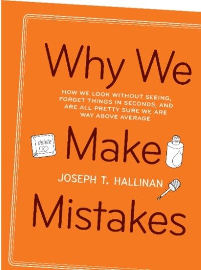 Why We Make Mistakes: How We Look Without Seeing, Forget Things in Seconds, and Are All Pretty Sure We Are... (repost) Why We Make Mistakes: How We Look Without Seeing, Forget Things in Seconds, and Are All Pretty Sure We Are... (repost)