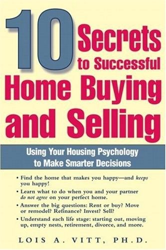 10 Secrets to Successful Home Buying and Selling: Using Your Housing Psychology to Make Smarter Decisions (repost) 10 Secrets to Successful Home Buying and Selling: Using Your Housing Psychology to Make Smarter Decisions (repost)