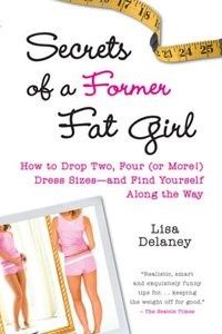 Secrets of a Former Fat Girl: How to Lose Two, Four (or More!) Dress Sizes--And Find Yourself Along the Way (Repost) Secrets of a Former Fat Girl: How to Lose Two, Four (or More!) Dress Sizes--And Find Yourself Along the Way (Repost)