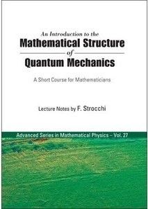 An Introduction to the Mathematical Structure of Quantum Mechanics: A Short Course for Mathematicians (repost) An Introduction to the Mathematical Structure of Quantum Mechanics: A Short Course for Mathematicians (repost)