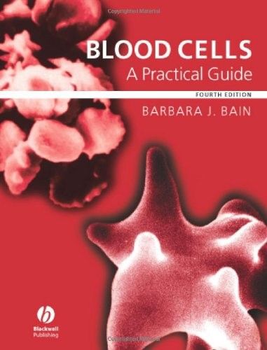 Blood Cells: A Practical Guide (4th Edition) Blood Cells: A Practical Guide (4th Edition)