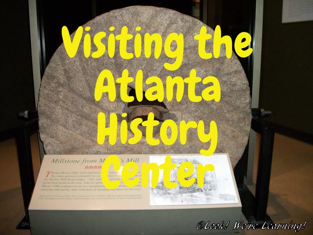 Visiting the Atlanta History Center: Look! We're Learning!