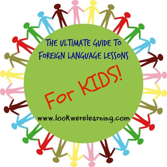 Ultimate Guide to Foreign Language Lessons for Kids - Look! We're Learning!