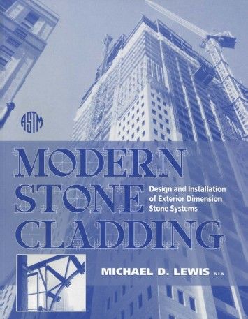 Modern Stone Cladding: Design and Installation of Exterior Dimension Stone Systems Modern Stone Cladding: Design and Installation of Exterior Dimension Stone Systems